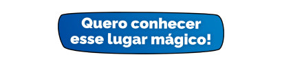 Botão com o texto "Quero conhecer esse lugar mágico!"